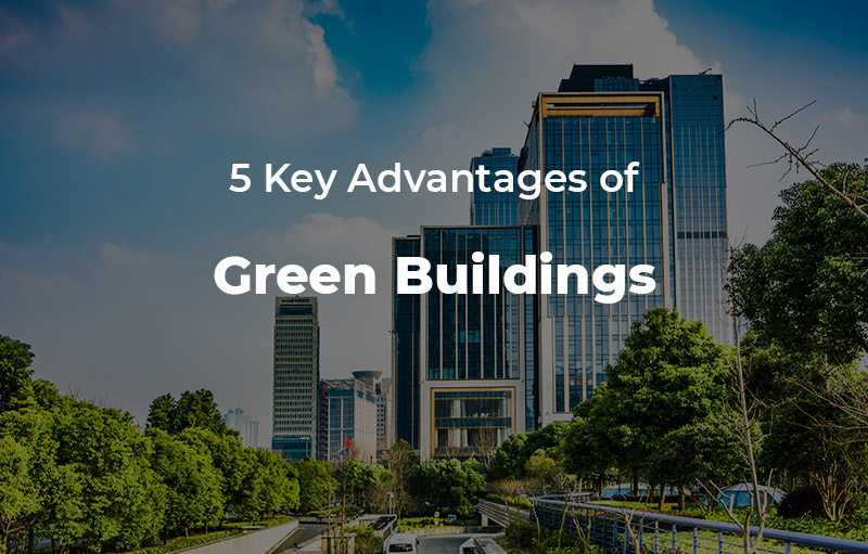 Advantages of Green Buildings