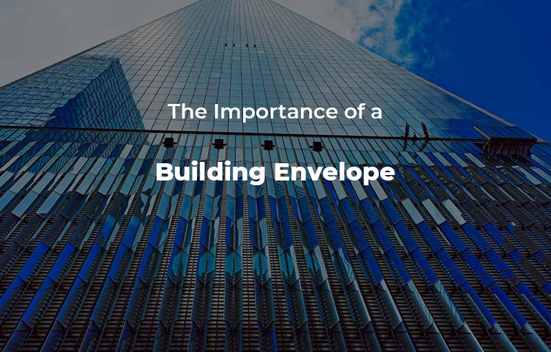 The importance of a Building Envelope