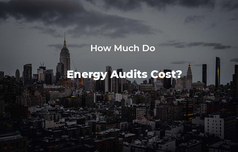 How Much do Energy Audits Cost?