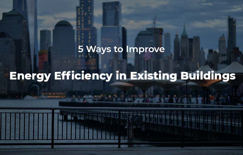 Improving Energy Efficiency in Existing Buildings