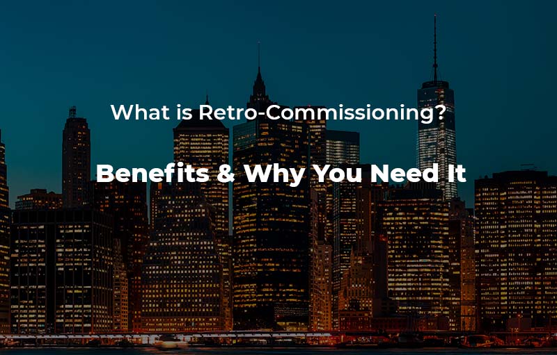 What is Retro-Commissioning? Benefits & Why You Need It