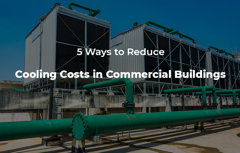 5 ways to reduce cooling costs in commercial buildings nyc