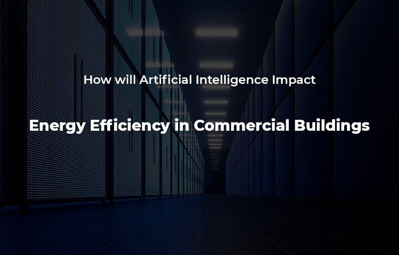 Artificial Intelligence and Commercial Buildings Energy Efficiency
