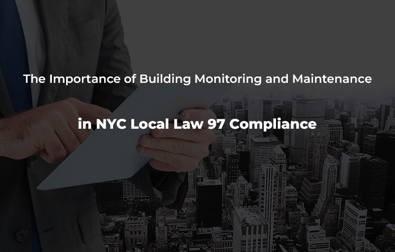 The Importance of Building Monitoring and Maintenance in NYC LL97 Compliance
